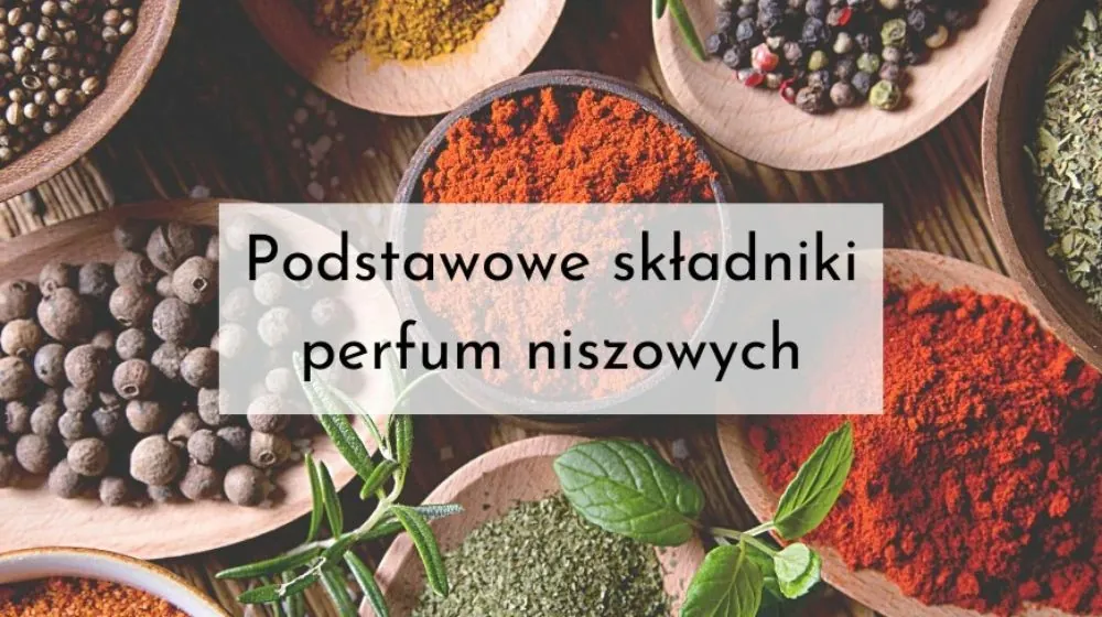 Podstawowe składniki w perfumach niszowych