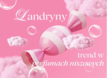 Landrynkowy trend w perfumach niszowych